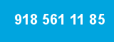 918 561 11 85